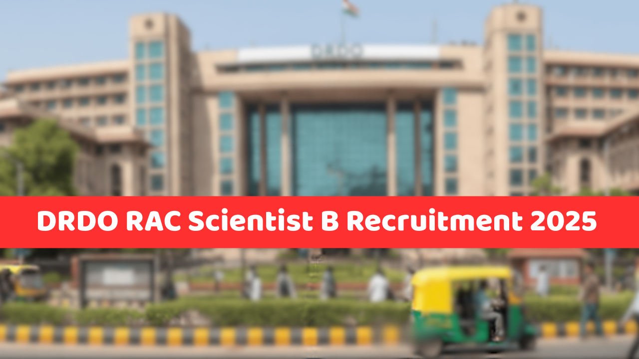 DRDO RAC Scientist B Recruitment 2025 - Apply Online for 152 Posts